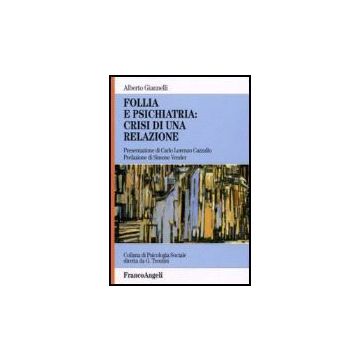 Follia E Psichiatria: Crisi Di Una Relazione - Giannelli Alberto - Franco Angeli - 9788846481986