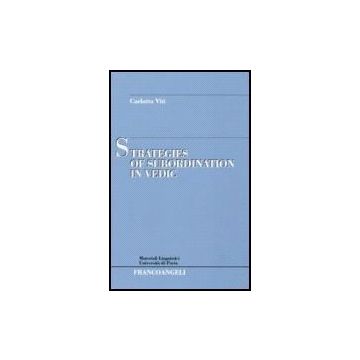 Strategies Of Subordination In Vedic - Viti Carlotta - Franco Angeli - 9788846482020