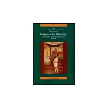 Insegnare Prima D'insegnare. Fondamenti Per La Professionalita' Docente - Bellatalla Luciana; Genovesi Giovanni - Franco Angeli - 9788846482044