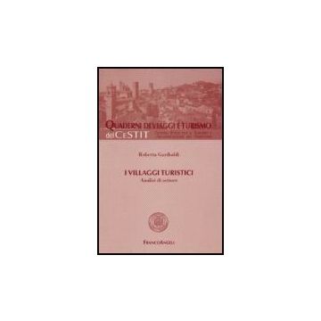 I Villaggi Turistici. Analisi Di Settore  - Garibaldi Roberta - Franco Angeli - 9788846482259