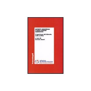 Distretti Industriali E Nuovi Scenari Competitivi. L'esperienza Del Distretto Orafo Aretino - Zanni - Franco Angeli - 9788846482884