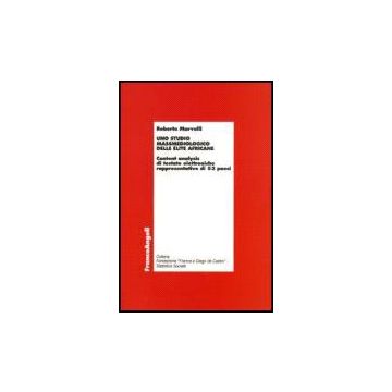 Uno Studio Massmediologico Delle Elite Africane. Content Analysis Di Testate  Elettroniche Rappresentative Di 53 Paesi - Marvulli Roberto - Franco Angeli - 9788846483171