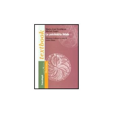 La Psichiatria Fetale  - Soubieux Marie-jose; Soule' Michel - Franco Angeli - 9788846483294