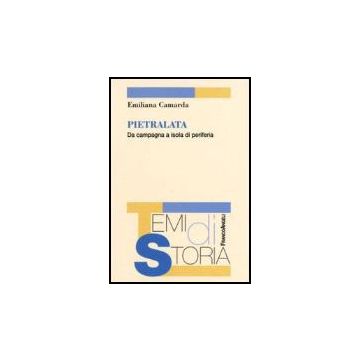 Pietralata. Da Campagna A Isola Di Periferia - Camarda Emiliana - Franco Angeli - 9788846483379