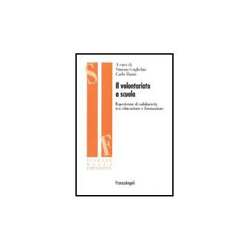 Volontariato A Scuola. Esperienze Di Solidarieta' Tra Educazione E Formazione (i - Guglielmi; Buzzi - Franco Angeli - 9788846483492