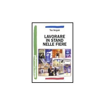Lavorare In Stand Nelle Fiere - Vergani Tea - Franco Angeli - 9788846483638