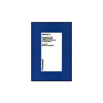 Solvency Ii. Innovazione Nella Regolamentazione E Riflessi Per Le Imprese Di Assicurazione - Redaelli - Franco Angeli - 9788846484031