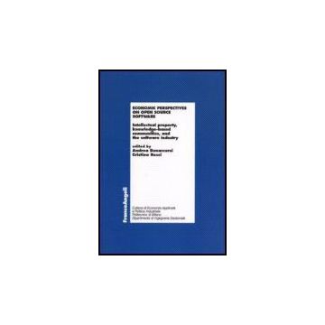 Economic Perspectives On Open Source Software. Intellectual Property, Knowledge-based Communities, And The Software Industry - Bonaccorsi; Rossi - Franco Angeli - 9788846484192