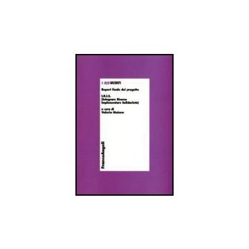 Risultati. Report Finale Del Progetto. Iris (integrare Risorse Implementare (i) Solidarieta) - Maione - Franco Angeli - 9788846484277