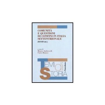 Comunita' E Questioni Di Confini In Italia Settentrionale (xvi-xix Sec.) - Ambrosoli; Bianco - Franco Angeli - 9788846484369