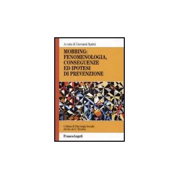 Mobbing: Fenomenologia, Conseguenze Ed Ipotesi Di Prevenzione - Sprini - Franco Angeli - 9788846484703