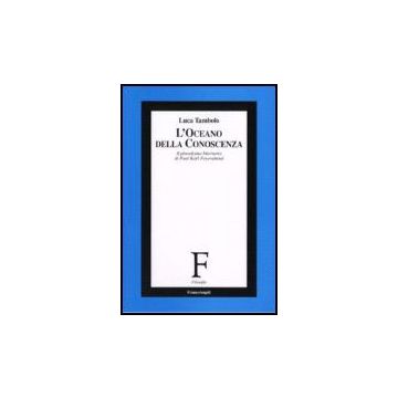 L' Oceano Della Conoscenza. Il Pluralismo Libertario Di Paul Karl Feyerabend  - Tambolo Luca - Franco Angeli - 9788846484925