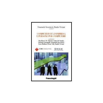 Competitivita' D'impresa E Persone Per Competere - Invernizzi; Viviani - Franco Angeli - 9788846485175