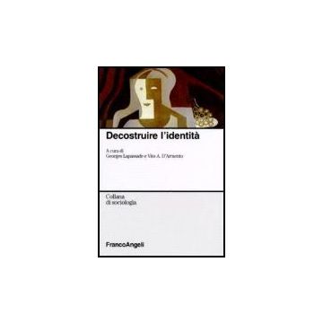Decostruire L'identita' - Lapassade; D'armento - Franco Angeli - 9788846485458
