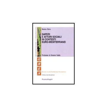 Saperi E Attori Sociali In Contesti Euro-mediterranei - Deriu Romina - Franco Angeli - 9788846485540