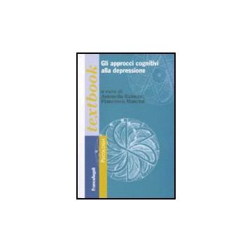 Gli Approcci Cognitivi Alla Depressione  - Rainone; Mancini - Franco Angeli - 9788846485557