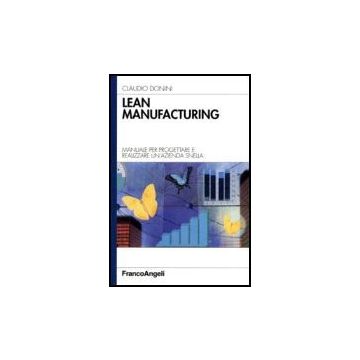 Lean Manifacturing. Manuale Per Progettare E Realizzare Un'azienda Snella - Donini Claudio - Franco Angeli - 9788846486035