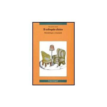 Il Colloquio Clinico. Metodologie E Strumenti  - Zanon - Franco Angeli - 9788846486127