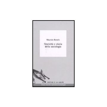 Storicita' E Storia Della Sociologia - Bonolis - Franco Angeli - 9788846486240