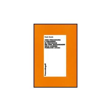 Crisi Finanziaria E Strumenti Di Previsione Del Risk Management Nelle Aziende Pubbliche Locali - Tenuta Paolo - Franco Angeli - 9788846486257