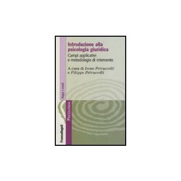 Introduzione Alla Psicologia Giuridica. Campi Applicativi E Metodologie D'intervento - Petruccelli; Petruccelli - Franco Angeli - 9788846486370