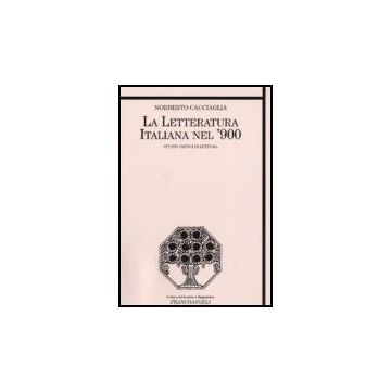 La Letteratura Italiana Nel '900. Spunti Critici Di Lettura  - Cacciaglia Norberto - Franco Angeli - 9788846486400