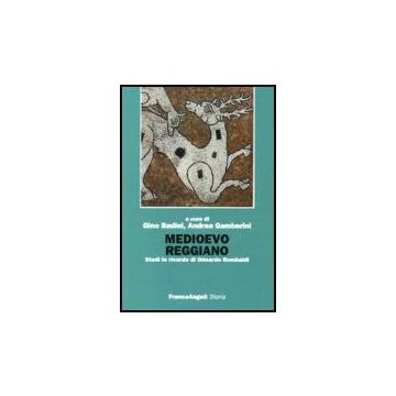 Medioevo Reggiano. Studi In Ricordo Di Odoardo Rombaldi - Badini; Gamberini - Franco Angeli - 9788846486769