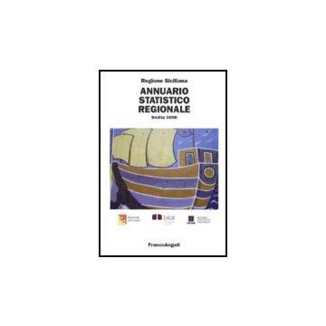 Annuario Statistico Regionale. Sicilia 2006 - Regione Siciliana  - Franco Angeli - 9788846487001