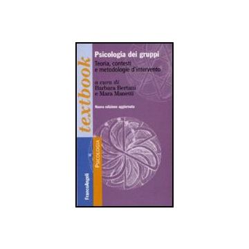 Psicologia Dei Gruppi. Teoria, Contesti E Metodologie D'intervento - Bertani; Manetti - Franco Angeli - 9788846487049