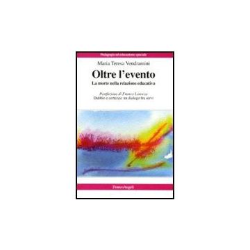 Oltre L'evento. La Morte Nella Relazione Educativa - Vendramini M. Teresa - Franco Angeli - 9788846487544