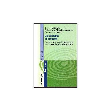 Dal Sintomo Ai Processi. L'orientamento Costruttivista E Complesso In Psicodiagnostica - Scrimali Tullio; Alaimo Sebastiano M.; Grasso Francesco - Franco Angeli - 9788846487612