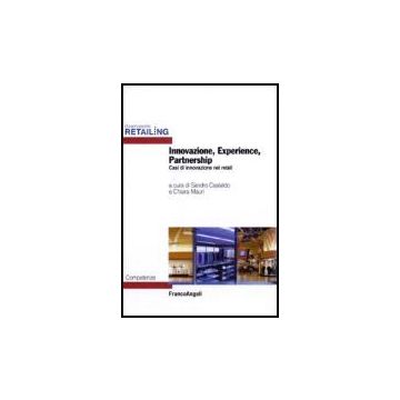 Innovazione, Experience, Partnership. Casi Di Innovazione Nel Retail - Castaldo; Mauri - Franco Angeli - 9788846487704
