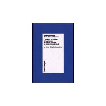 I Nuovi Scenari Strategici Per Gli Agenti Di Assicurazione. La Sfida Del  Plurimandato - Cabiddu Francesca; Di Gaurdo M. Chiara - Franco Angeli - 9788846487940