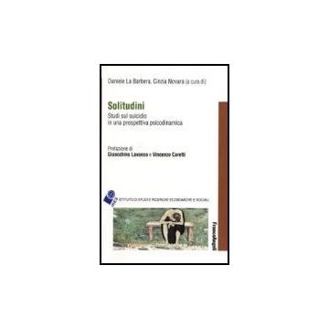 Solitudini. Studi Sul Suicidio In Una Prospettiva Psicodinamica - La Barbera; Novara - Franco Angeli - 9788846488077