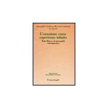 Emozione Come Esperienza Infinita. Matte Blanco E La Psicoanalisi Contemporanea - Ginzburg; Lombardi - Franco Angeli - 9788846488299