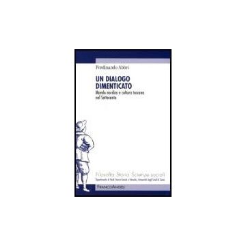 Un Dialogo Dimenticato. Mondo Nordico E Cultura Toscana Nel Settecento  - Abbri Ferdinando - Franco Angeli - 9788846488343