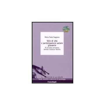 Stile Di Vita E Partecipazione Sociale Giovanile. Il Circolo Virtuoso Teoria-ricerca-teoria. Con Cd-rom - Faggiano M. Paola - Franco Angeli - 9788846488541