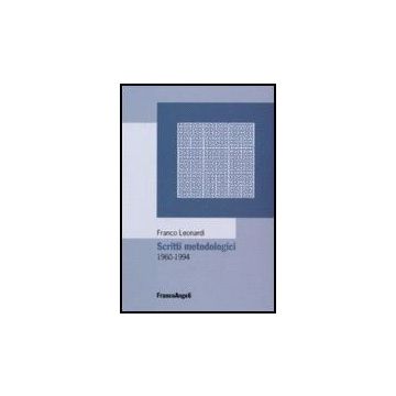 Scritti Metodologici 1960-1994 - Leonardi Franco - Franco Angeli - 9788846488633