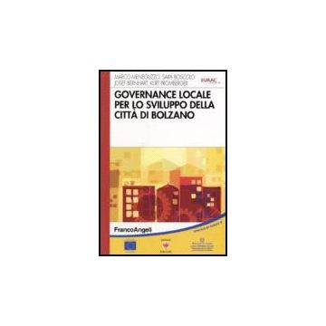 Governace Locale Per Lo Sviluppo Della Citta' Di Bolzano - Meneguzzo; Boscolo; Bernhart; Promberger - Franco Angeli - 9788846488800