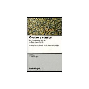 Quadro E Cornice. Per Una Lettura Dinamica Dello Sviluppo Locale - Federici; Minardi - Franco Angeli - 9788846488947