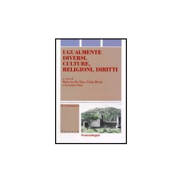 Ugualmente Diversi. Culture, Religioni, Diritti - De Vita; Berti; Nasi - Franco Angeli - 9788846489029