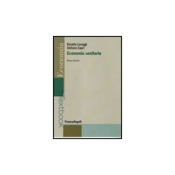 Economia Sanitaria - Levaggi Rosella; Capri Stefano - Franco Angeli - 9788846489272