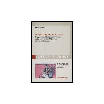 Ministero Saracco. Un Governo Liberal-conservatore Dalla Crisi Di Fine Ottocento All'eta' Giolittiana - Falco Emilio - Franco Angeli - 9788846489487