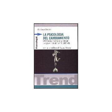 Psicologia Del Cambiamento. Riflessioni, Risorse E Strategie Per Governare Gli ( Eventi Della Vita - Greco Stefano - Franco Angeli - 9788846489715