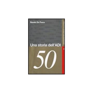 Una Storia Dell'adi  - De Fusco Renato - Franco Angeli - 9788846489760