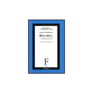 Brocardica. Un'introduzione Allo Studio E All'uso Dei Brocardi. Principi Di Filosofia Forense - Velo_dalbrenta Daniele - Franco Angeli - 9788846489838