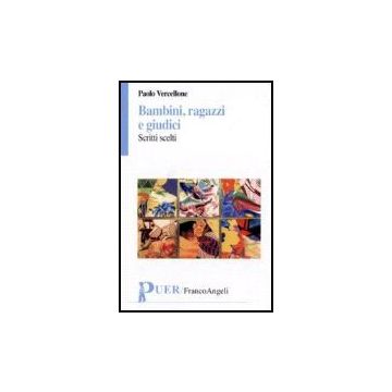 Bambini, Ragazzi E Giudici. Scritti Scelti - Vercellone Paolo - Franco Angeli - 9788846489951