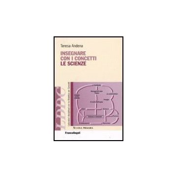 Insegnare Con I Concetti Le Scienze - Andena Teresa - Franco Angeli - 9788846489975