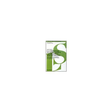 Competenza Ad Agire: Agency, Capabilities E Servizio Sociale. Come Le Persone (l Fronteggiano Eventi Inediti E Il Servizio Sociale Puo' Supportarle - Colaianni Luigi - Franco Angeli - 9788846490063