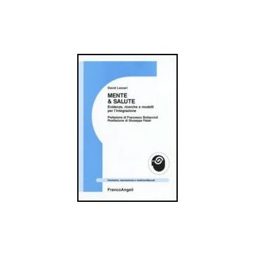 Mente E Salute. Evidenze, Ricerche E Modelli Per L'integrazione - Lazzari - Franco Angeli - 9788846490216